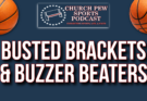 Busted Brackets & Buzzer Beaters – March Madness Continues