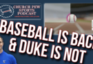 Baseball Is Back & Duke Is Out