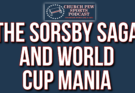 The Sorsby Saga and World Cup Mania