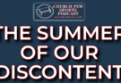 The Summer of Our Discontent