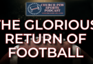 The Glorious Return of FOOTBALL