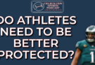 The Jalen Hurts Debacle – Do Athletes Need Better Protection?
